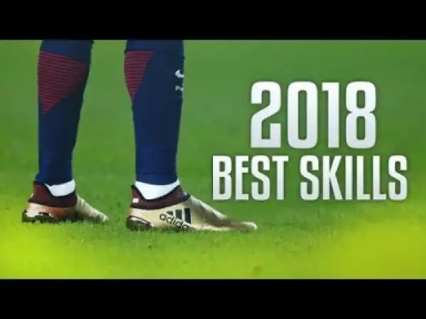 Video: Best Football Skills 2018 Ft. Neymar Jr , Cristiano Ronaldo , Lionel Messi , Paul Pogba , Eden Hazard & MORE